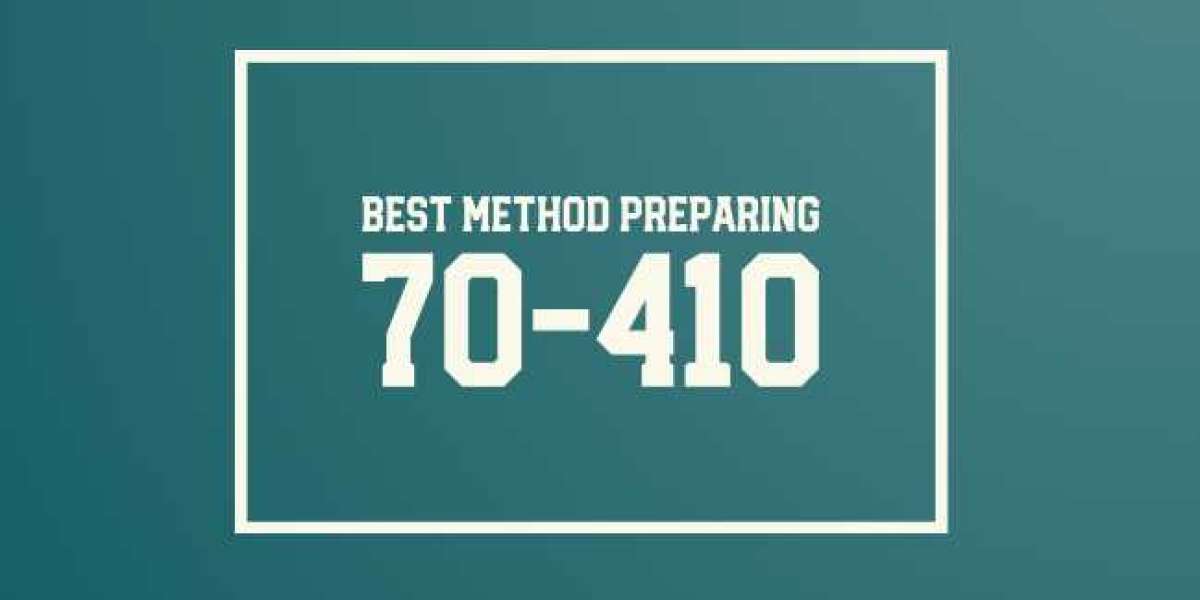 How to Prepare Efficiently for 70-410 with the Best Method