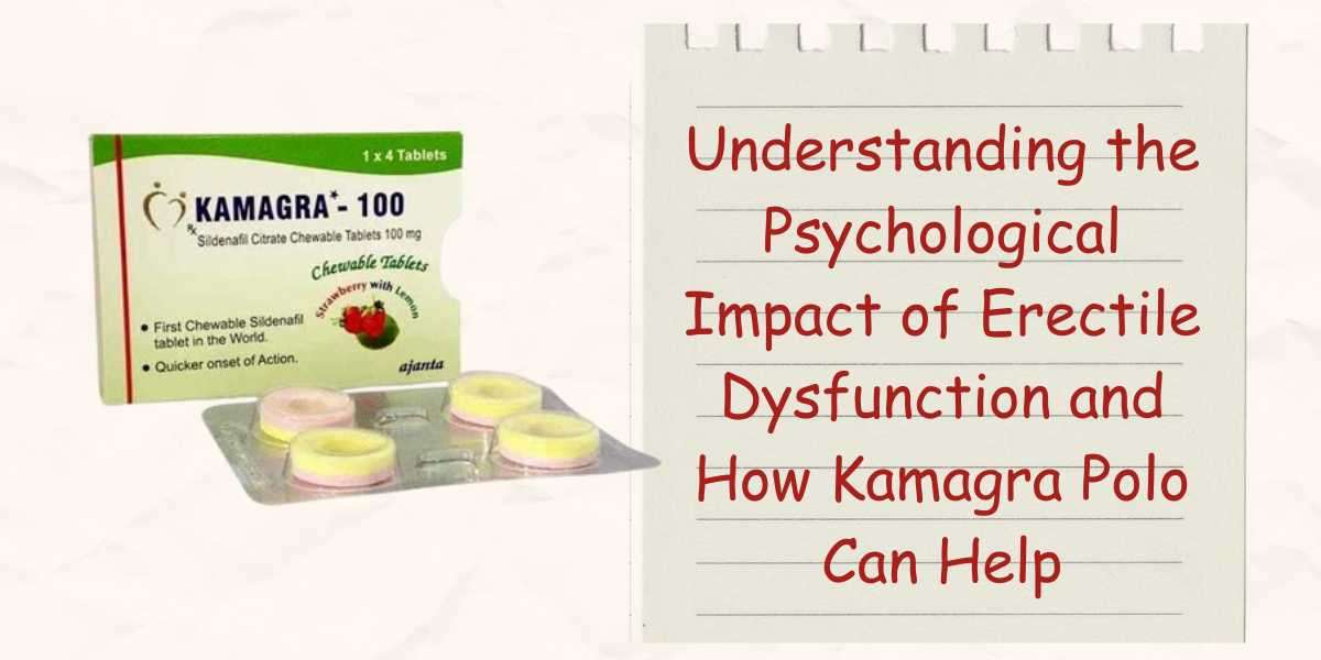 Understanding the Psychological Impact of Erectile Dysfunction and How Kamagra Polo Can Help