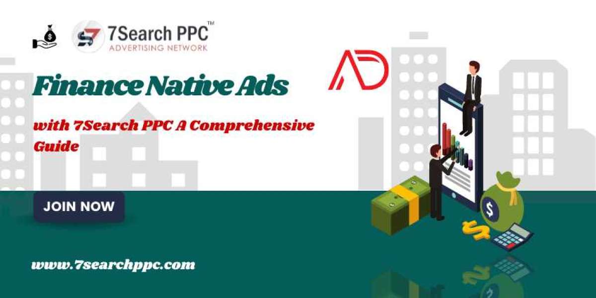 Mastering Finance Native Ads with 7Search PPC: A Comprehensive Guide